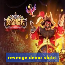 revenge demo slots